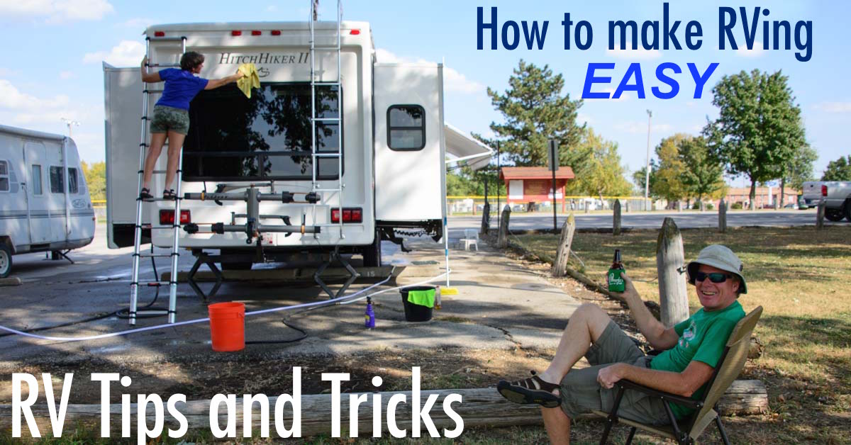 RV Tips and Tricks for making RVing and the RV Life easy
